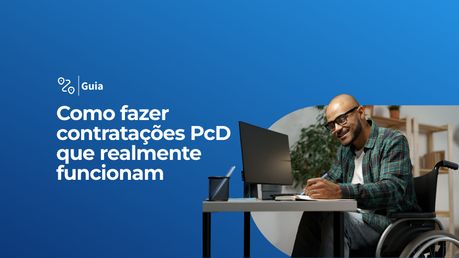 Como fazer contratações PcD que realmente funcionam