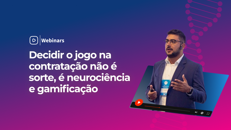 Decidir o jogo na contratação não é sorte, é neurociência e gamificação